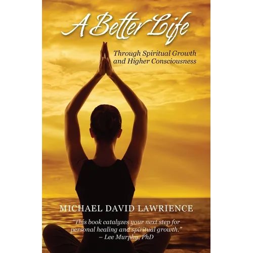 A Better Life Through Spiritual Growth and Consciousness