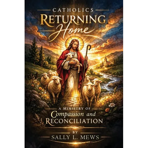 Catholics Returning Home: A Ministry of Compassion and Reconciliation