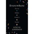 Everywhere: How God Multiplies Disciples and Churches