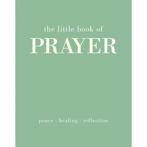 The Little Book of Prayer: Inspirational Bible Quotes and Exercises to Reconnect with Your Faith