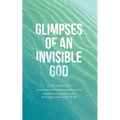 Glimpses of an Invisible God for Women: Experiencing God in the Everyday Moments of Life