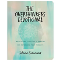 The Overthinker's Devotional: Meditations, Scripture, and Prayers for Refocusing Your Thoughts