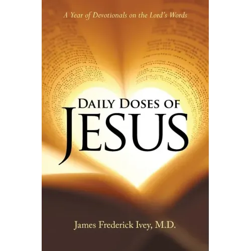 Daily Doses of Jesus: A Year of Devotionals on the Lord's Words