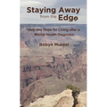 Staying Away from the Edge: Help and Hope for Living after a Mental Health Diagnosis