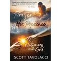 Prayer, His Presence and Intimacy with God