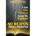 I Got This Promise from My Father: No Weapon Shall Prosper