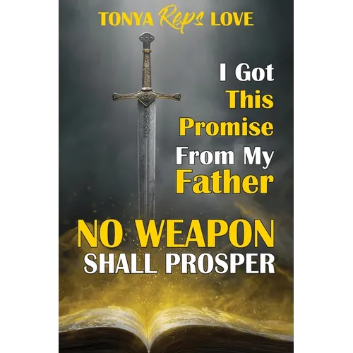 I Got This Promise from My Father: No Weapon Shall Prosper