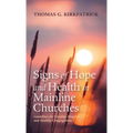 Signs of Hope and Health in Mainline Churches: Guidelines for Creating Hopeful and Healthy Congregations
