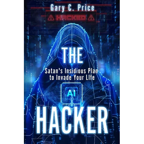 The Hacker: Satan's Insidious Plan to Invade Your Life