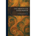 The Theology of Justin Martyr