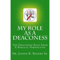 My Role As A Deaconess: The Deaconess Role For A Biblical Perspective
