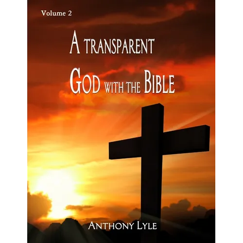 A Transparent God through the Bible: Volume 2