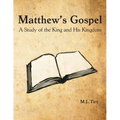 Matthew's Gospel: A Study of the King and His Kingdom