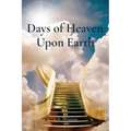 Days of Heaven Upon Earth