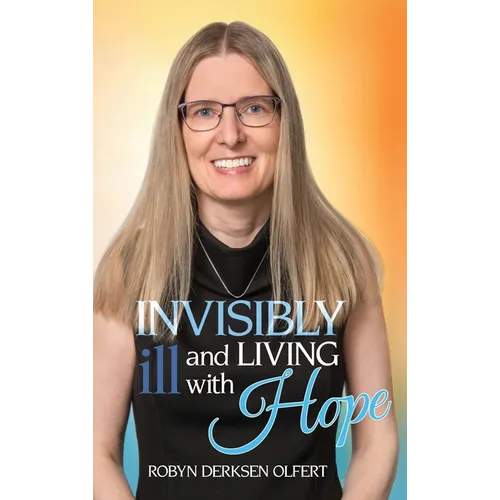 Invisibly Ill and Living with Hope