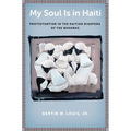 My Soul Is in Haiti: Protestantism in the Haitian Diaspora of the Bahamas