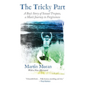 The Tricky Part: A Boy's Story of Sexual Trespass, a Man's Journey to Forgiveness