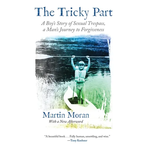 The Tricky Part: A Boy's Story of Sexual Trespass, a Man's Journey to Forgiveness