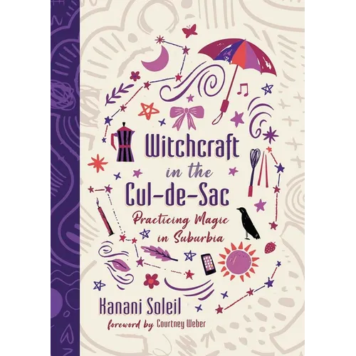 Witchcraft in the Cul-De-Sac: Practicing Magic in Suburbia