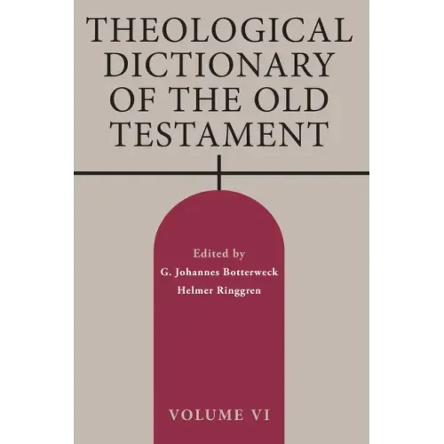 Theological Dictionary of the Old Testament, Volume VI