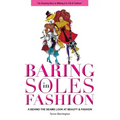 Baring Soles in Fashion: A Behind the Seams Look at Beauty & Fashion