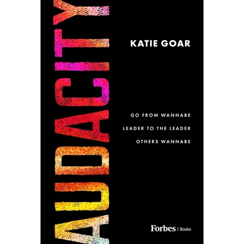Audacity: Go from Wannabe Leader to the Leader Others Wannabe