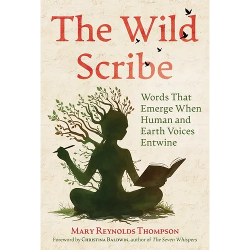 The Wild Scribe: Words That Emerge When Human and Earth Voices Entwine