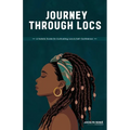 Journey Through Locs: A Holistic Guide On Cultivating Locs & Self-Confidence