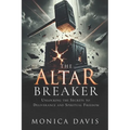 The Altar Breaker: Unlocking the Secrets to Deliverance and Spiritual Freedom