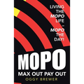 Max out Pay Out: Living the Mopo Life - Mopo the Day!