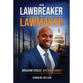 From Lawbreaker to Lawmaker: Breaking Cycles. Building Legacy.