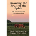 Growing the Fruit of the Spirit: 100 Devotionals for Farm Families