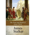 The Trial and Death of Jesus Christ