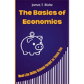 The Basics of Economics: Real-Life Skills School Forgot to Teach You