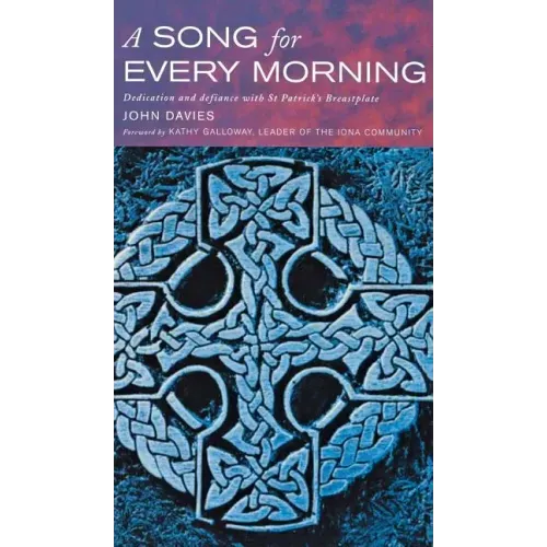 A Song for Every Morning: Dedication and Defiance with St.Patrick's Breastplate