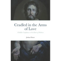Cradled in the Arms of Love: Childlike Confidence as the Heart of Holiness