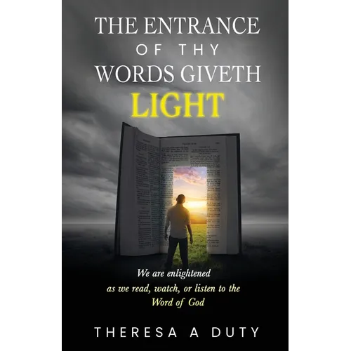 The Entrance of Thy Words Giveth Light: We Are Enlightened As We Read, Watch, or Listen to the Word of God