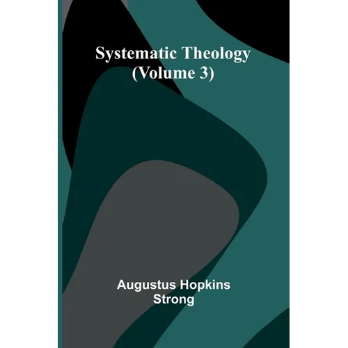 Systematic Theology (Volume 3) - Paperback – TheWord.com