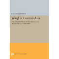 Waqf in Central Asia: Four Hundred Years in the History of a Muslim Shrine, 1480-1889