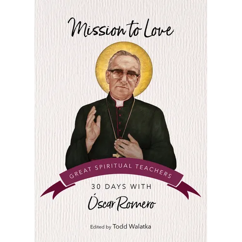 Mission to Love: 30 Days with Óscar Romero