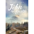 On the Trail with John the Apostle: Daily Devotional Readings