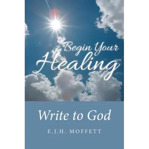 Begin Your Healing: Write to God