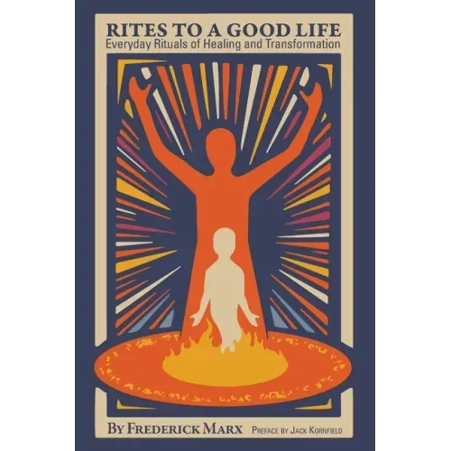 Rites to a Good Life: Everyday Rituals of Healing and Transformation