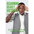 Disarming Deadly Doctrines: Stop Sickness in its Tracks with Head-Smacking Revelations of God's Will