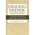 Digging Deeper: the Devotional: A Thirty-Day Devotional for Digging Deeper: the Bible Study