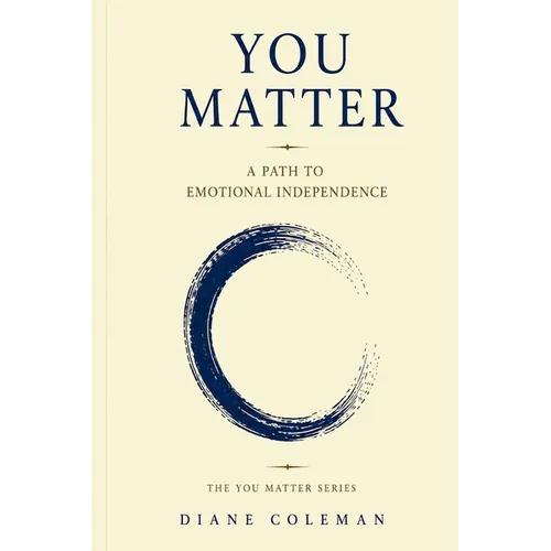 You Matter: A Path To Emotional Independence