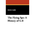 The Flying Spy: A History of G-8
