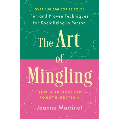 The Art of Mingling, Fourth Edition: Fun and Proven Techniques for Socializing in Person