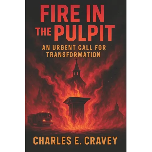 Fire in the Pulpit!: An Urgent Call for Transformation