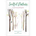 Soulful Nature: A Spiritual Field Guide